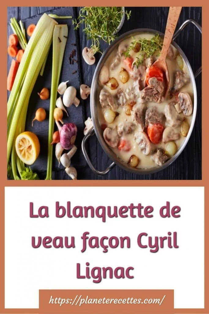 Blanquette de veau façon Cyril Lignac, un plat traditionnel français savoureux.